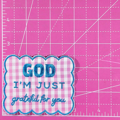 God I'm Just Grateful For You Embroidery Iron On Patch