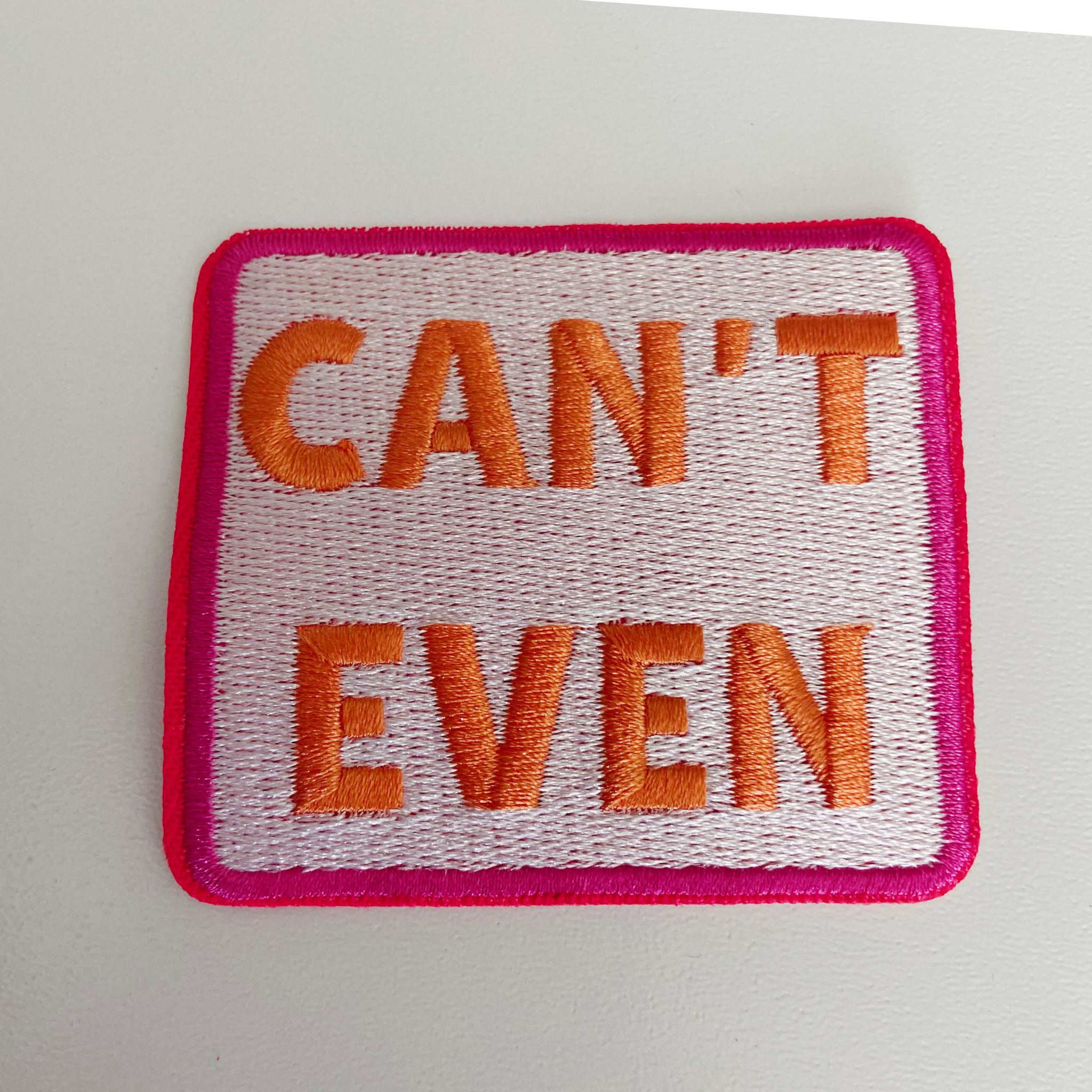 2.5" Can't Even - Embroidered Hat Patch