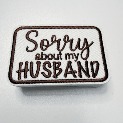 3" Sorry about My HUSBAND in Black,  Pink or Brown -  Embroidered Hat Patch