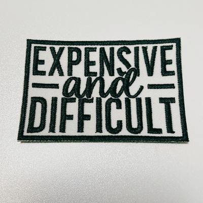 3" Expensive & Difficult in Black -  Embroidered Hat Patch