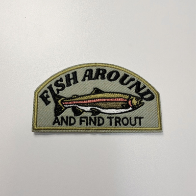 3" Fish Around and Find Trout  -  Embroidered Hat Patch