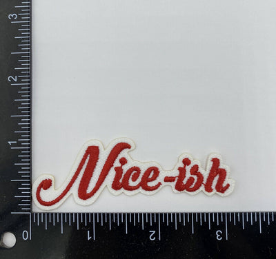 Niceish, Funny, Nice-ish Embroidered Iron on Patch
