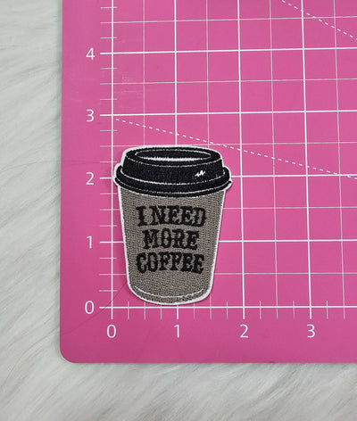 Small 'I Need More Coffee' Iron On  Embroidery Patch