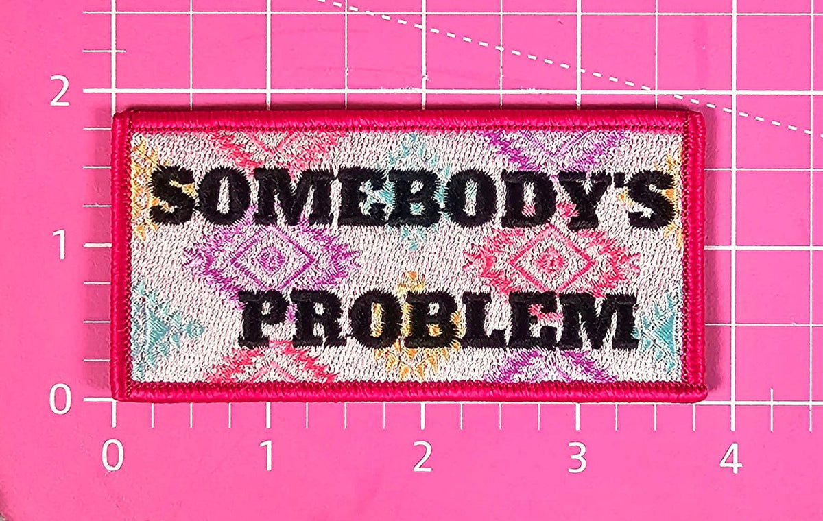 Somebody's Problem Hot Pink Aztek Embroidery Iron On Patch
