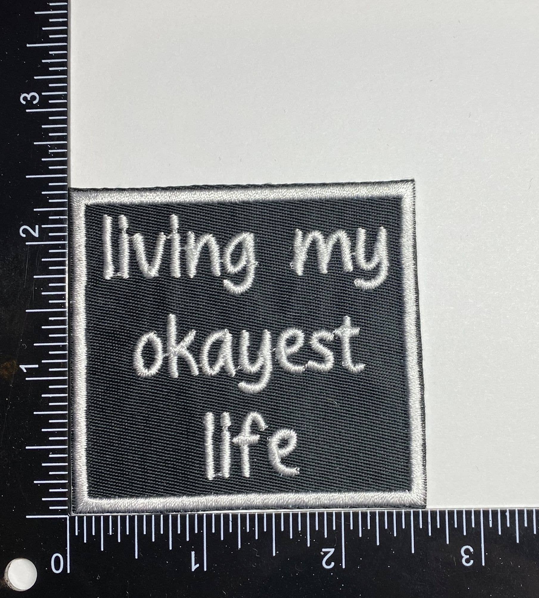 Living My Okayest Life, Iron on Patch, Hat Bar