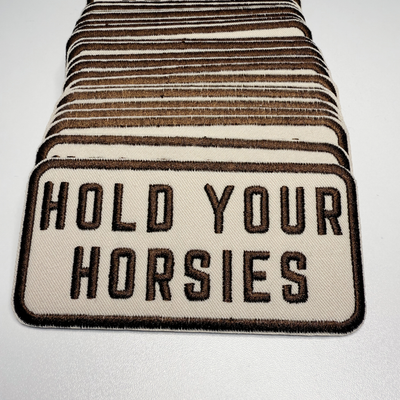 4" Hold Your HORSIES -  Embroidered Hat Patch
