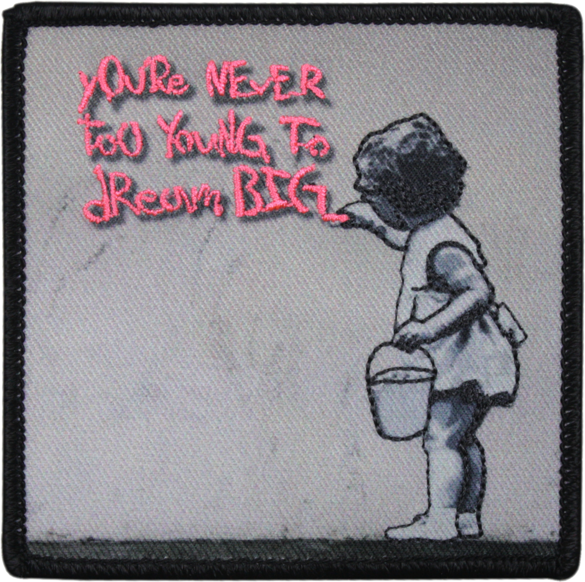 Patch - Banksy - "You're Never Too Young To Dream Big"