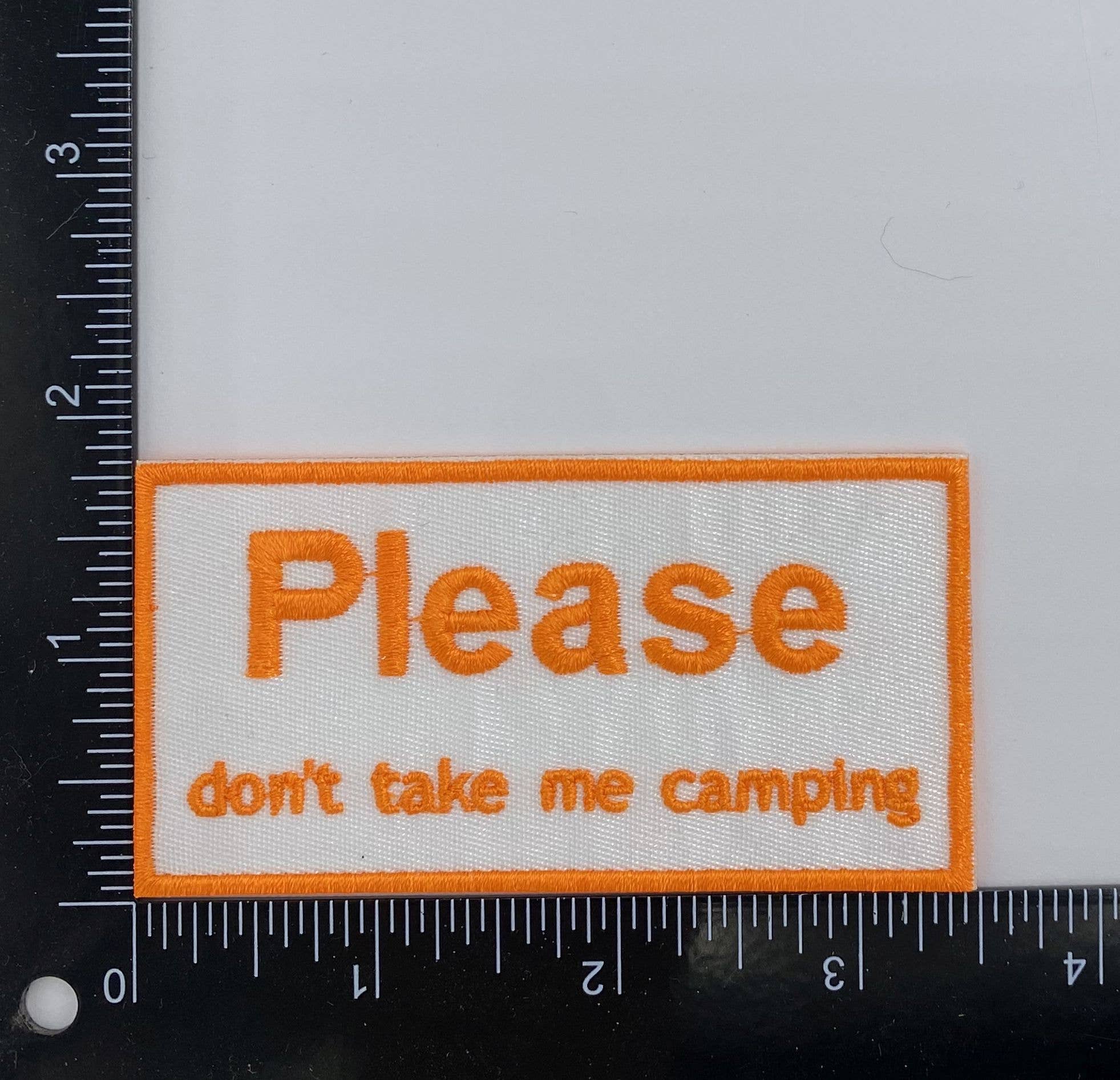 Please Don't Take Me Camping, Embroidered, Iron on Patch
