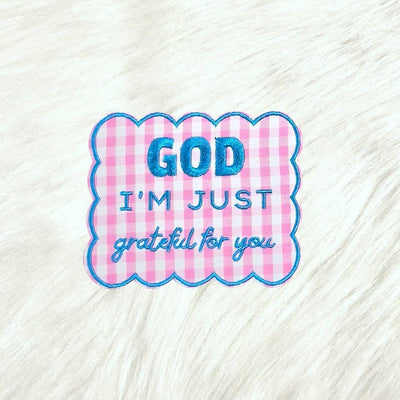 God I'm Just Grateful For You Embroidery Iron On Patch