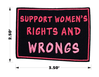 Patch - Support Women Rights And Wrongs Feminist Humor 3.5"