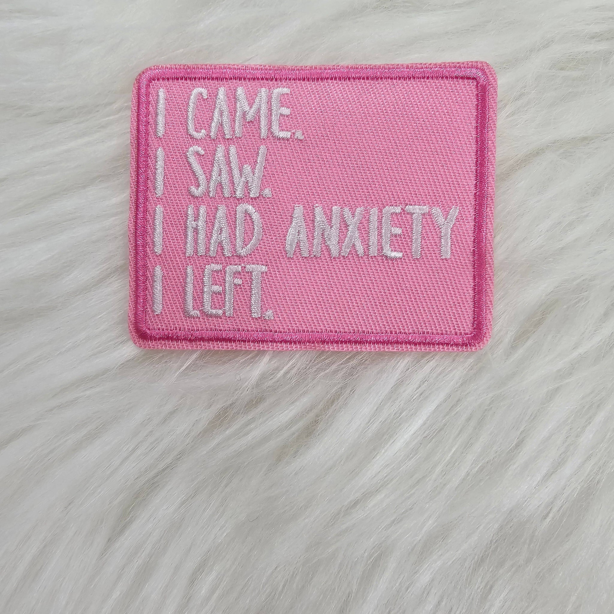 'I came. I saw. I had anxiety. I left.' Pink Woven Embroidery Iron On Patch