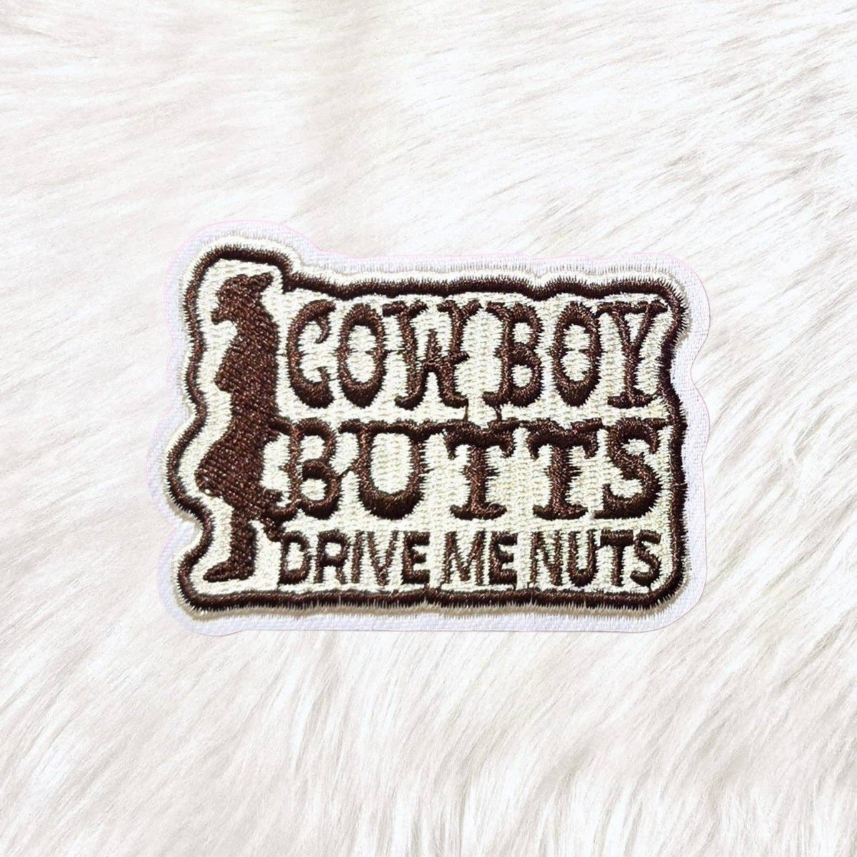 Cowboy Butts Drive Me Nuts Embroidery Iron On Patch