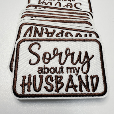 3" Sorry about My HUSBAND in Black,  Pink or Brown -  Embroidered Hat Patch