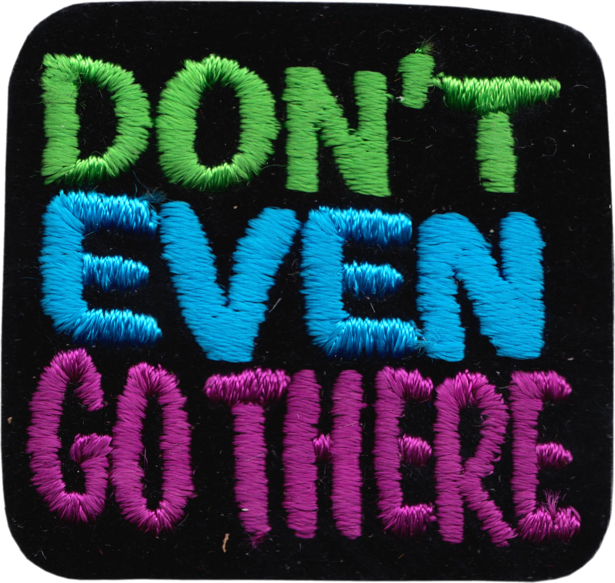 Patch - "Don't Even Go There"