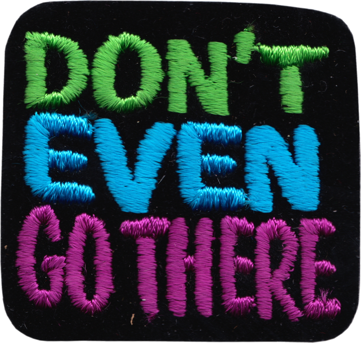 Patch - "Don't Even Go There"