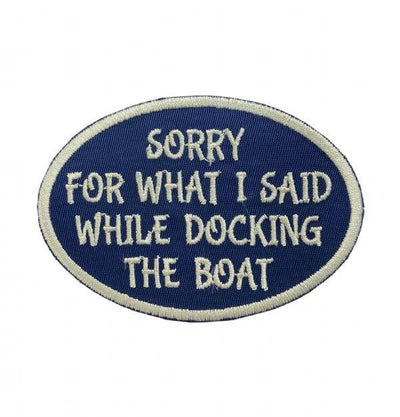 Sorry For What I Said While Docking the Boat Iron on Patch