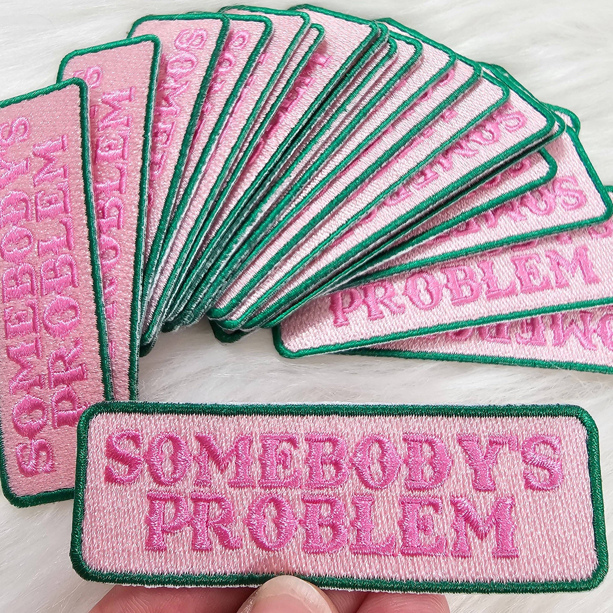 'Somebody's Problem' Pink and Green Embroidery Iron On Patch