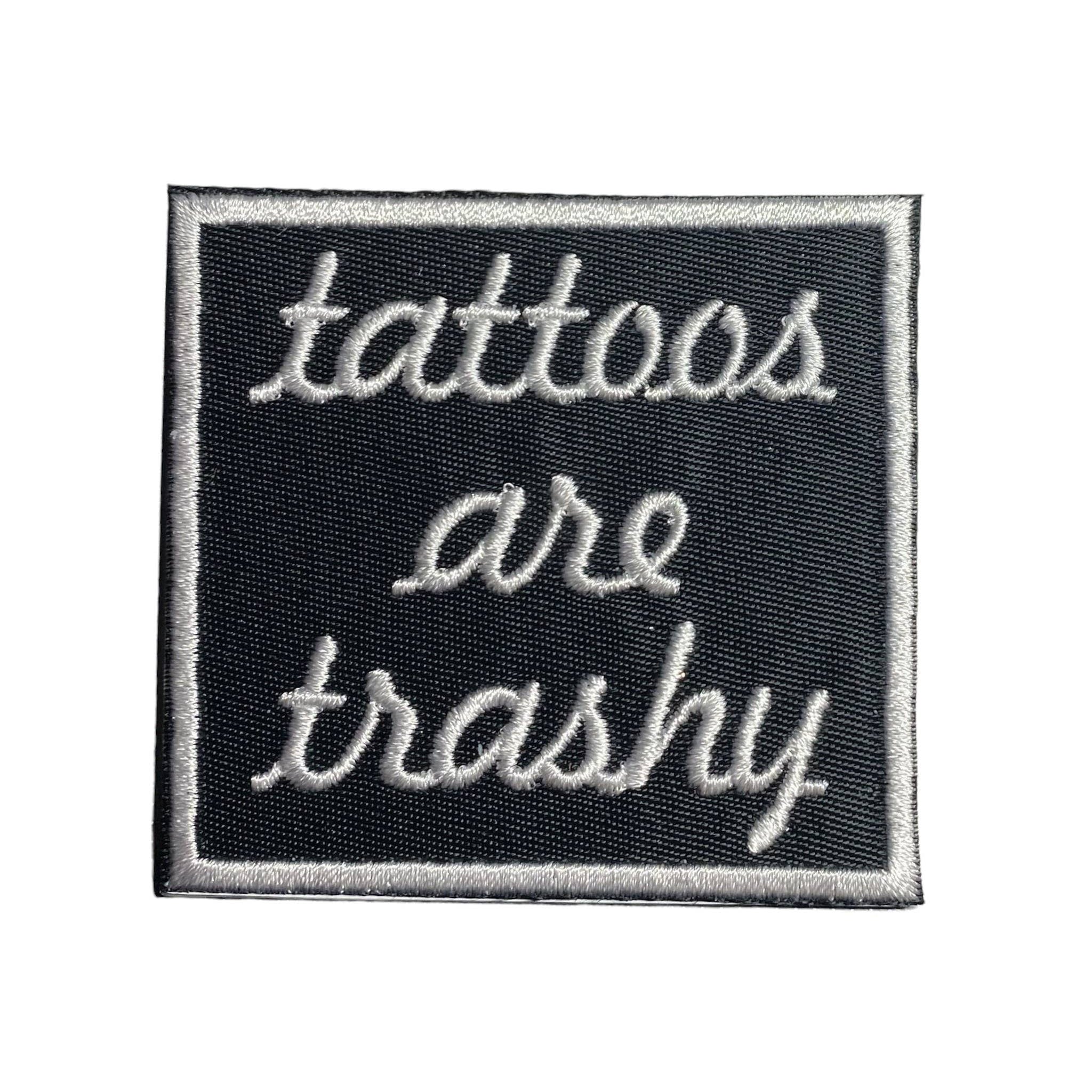 Tattoos are Trashy, Iron on Patch, Hat Bar