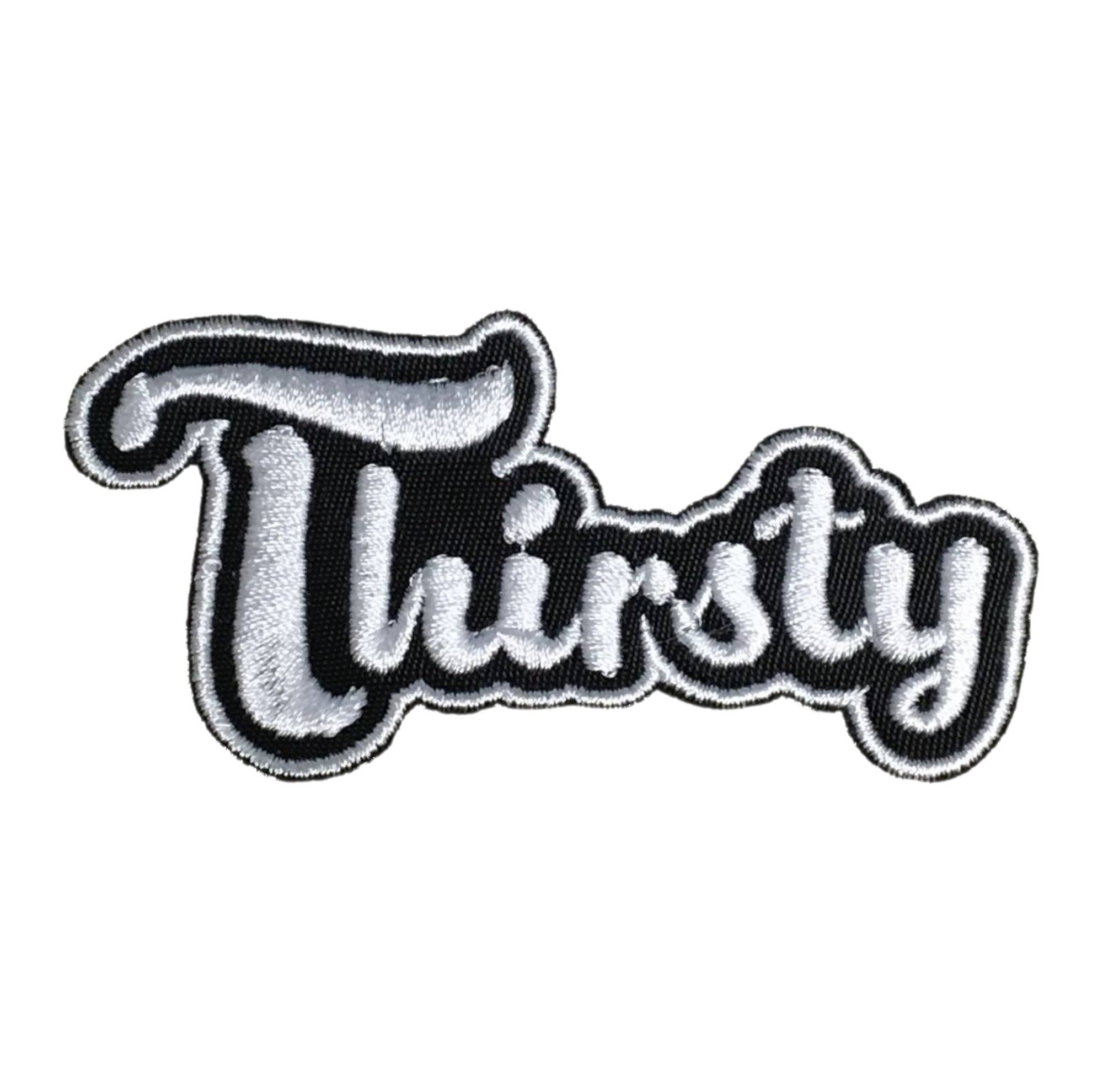 Thirsty, Funny Phrase, Hat Bar, Iron on Patch