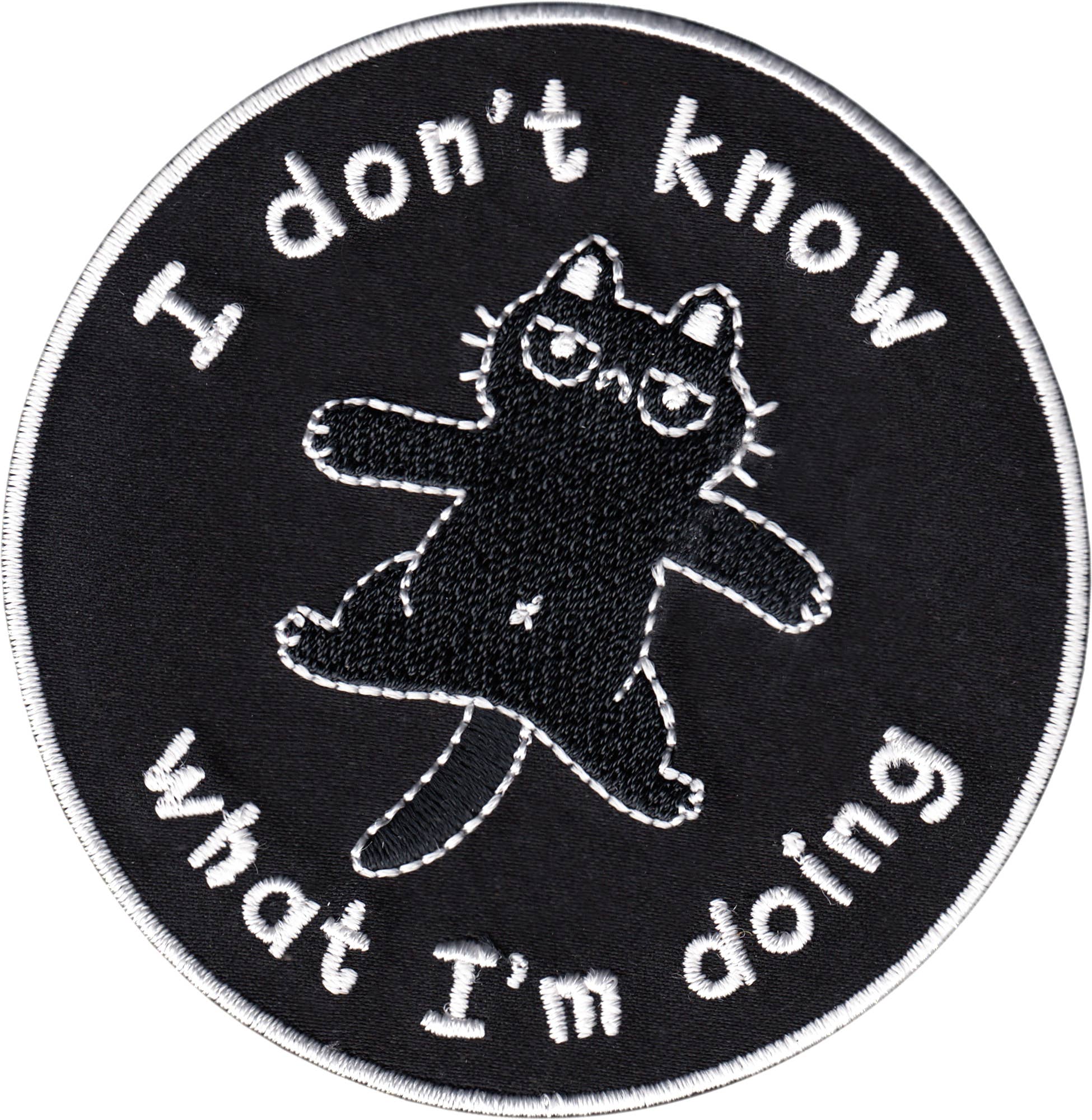 Patch - "I Don't Know What I'm Doing" - Cat - Funny 3.5"