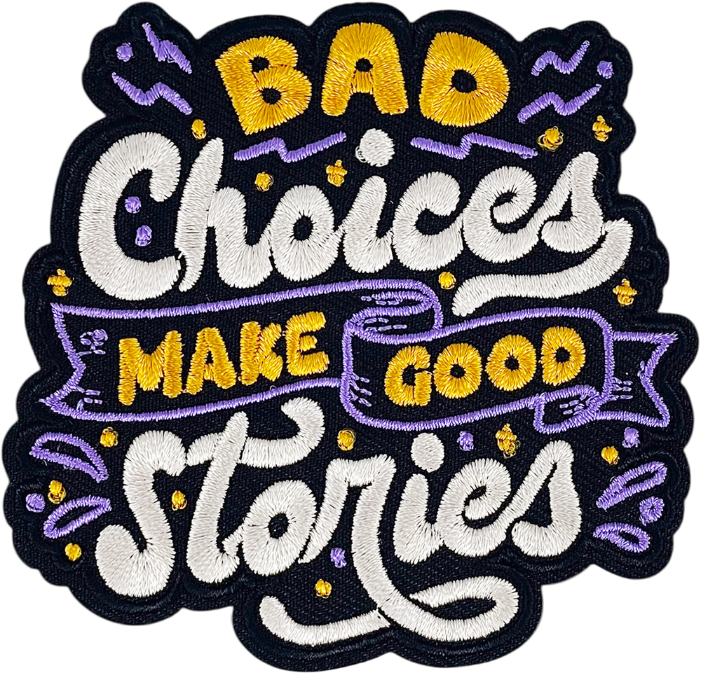 Patch - Bad Choices Make Good Stories Tobe Fonseca Funny