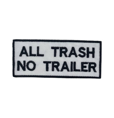 All Trash No Trailer, Embroidered, Iron on Patch
