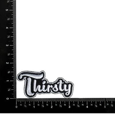 Thirsty, Funny Phrase, Hat Bar, Iron on Patch