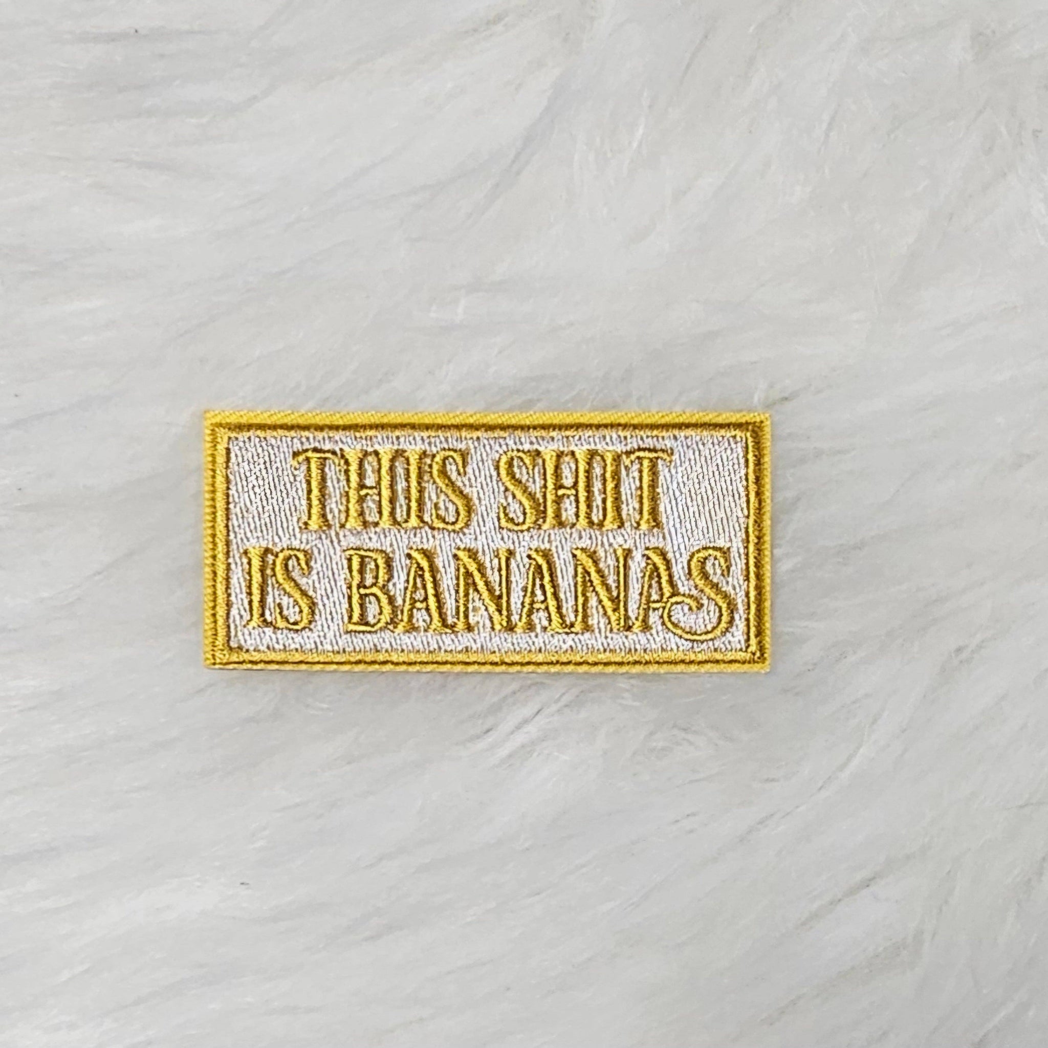 'This Sh-t is Bananas' Embroidery Iron On Patch