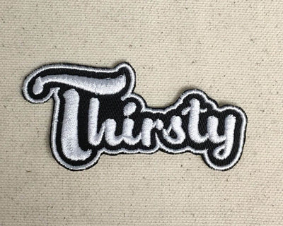 Thirsty, Funny Phrase, Hat Bar, Iron on Patch