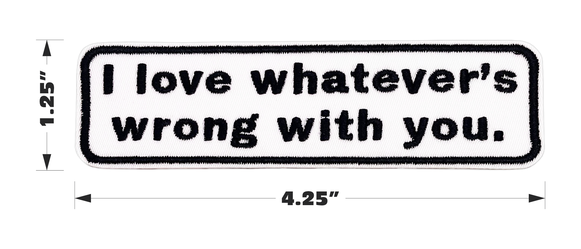 Patch - I Love Whatever's Wrong With You Support Humor 4.25"