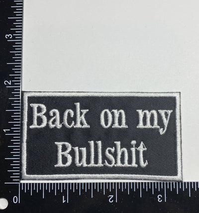 Back on my Bullshit, Embroidered, Iron on Patch, Hat Bar