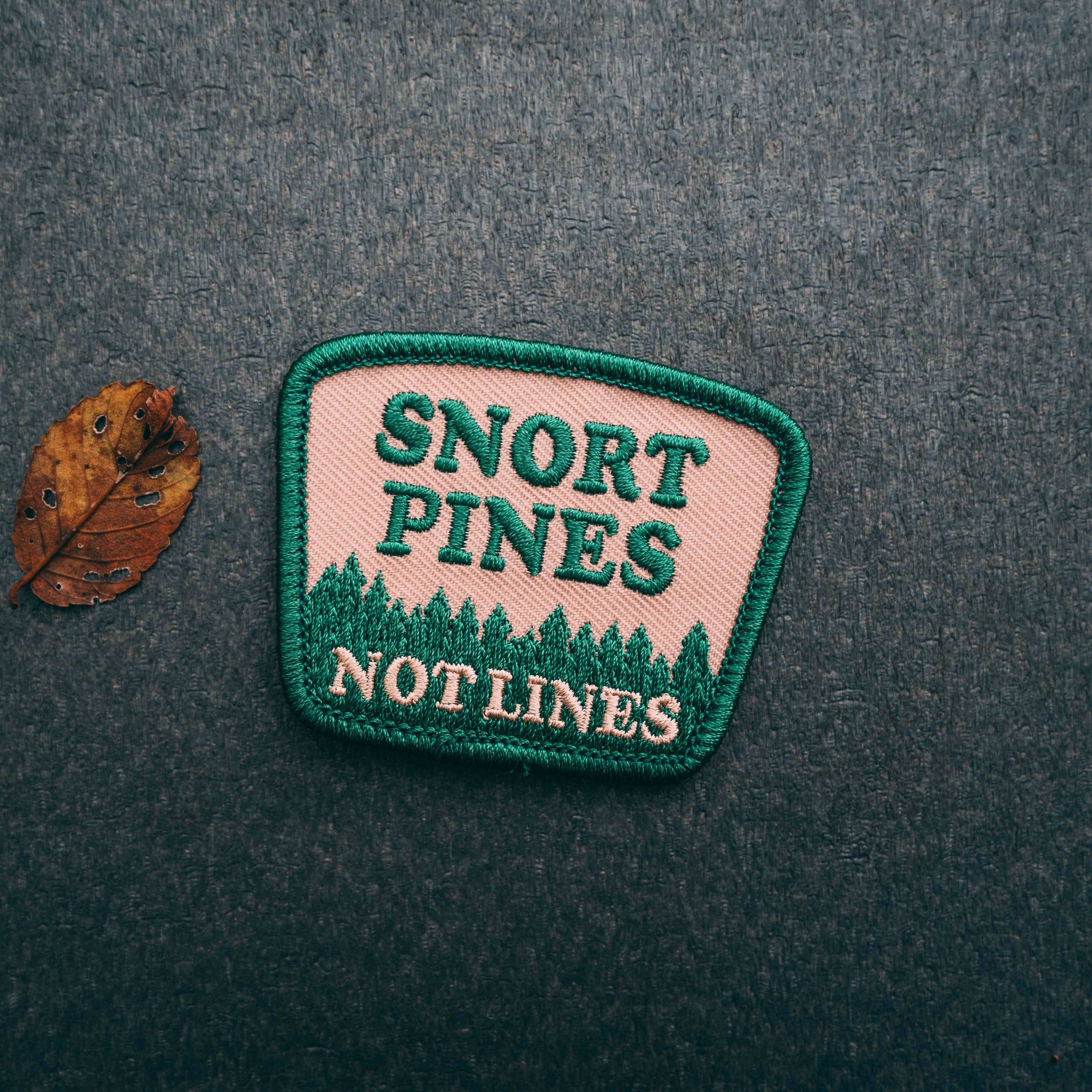 Snort Pines Not Lines Embroidered Patch With Heat Seal Back