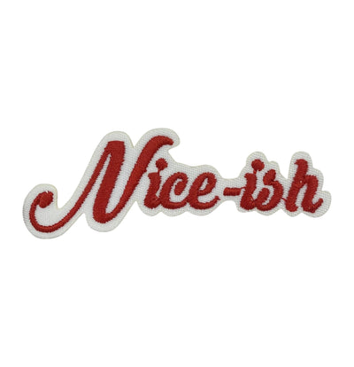 Niceish, Funny, Nice-ish Embroidered Iron on Patch