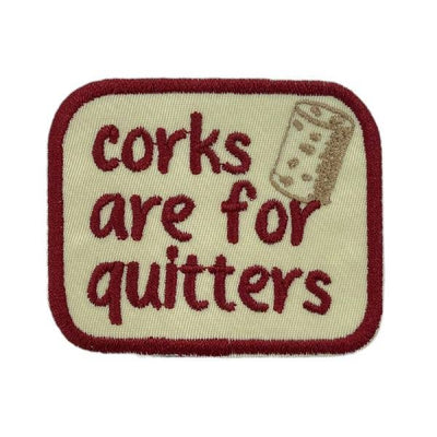 Corks are for Quitters, Wine Drinking, Iron on Patch