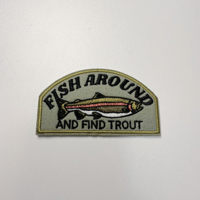 3" Fish Around and Find Trout  -  Embroidered Hat Patch