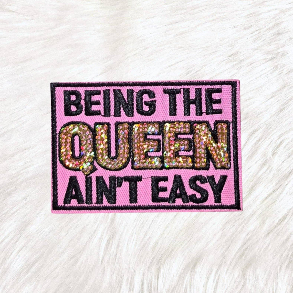 Being The Queen Ain't Easy Sequin Embroidery Iron On Patch